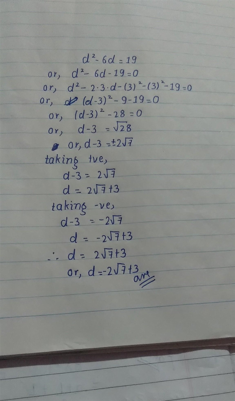 Solve by completing the square. d^2 − 6d = 19 Write your answers as integers, proper-example-1