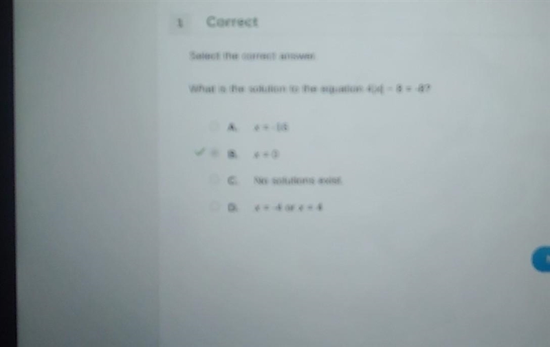 What is the solution to the equation 4|x| − 8 = -8? A. x = -4 or x = 4 B. x = 0 C-example-1