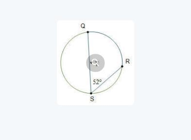 Circle T is shown. Angle Q S R intercepts arc Q R. Angle Q S R is 52 degrees. What-example-1