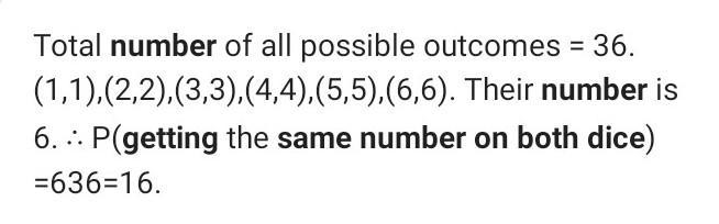 Two dice are rolled simultaneously. Find the probability of getting same number on-example-1