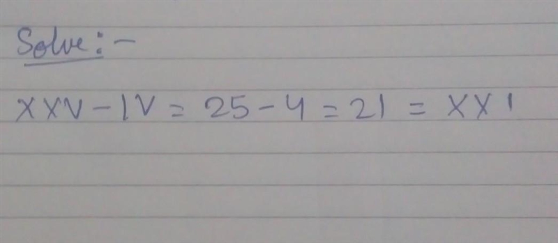 Solve: XXV - IV Show your answer in standard form.​-example-1