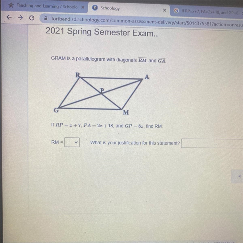 GRAM is a parallelogram with diagonals RM and GA. If RP = x+7 , PA = 2x+18 , and GP-example-1