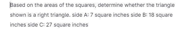 Based on the areas of the squares determine whether the triangle shown is a right-example-1