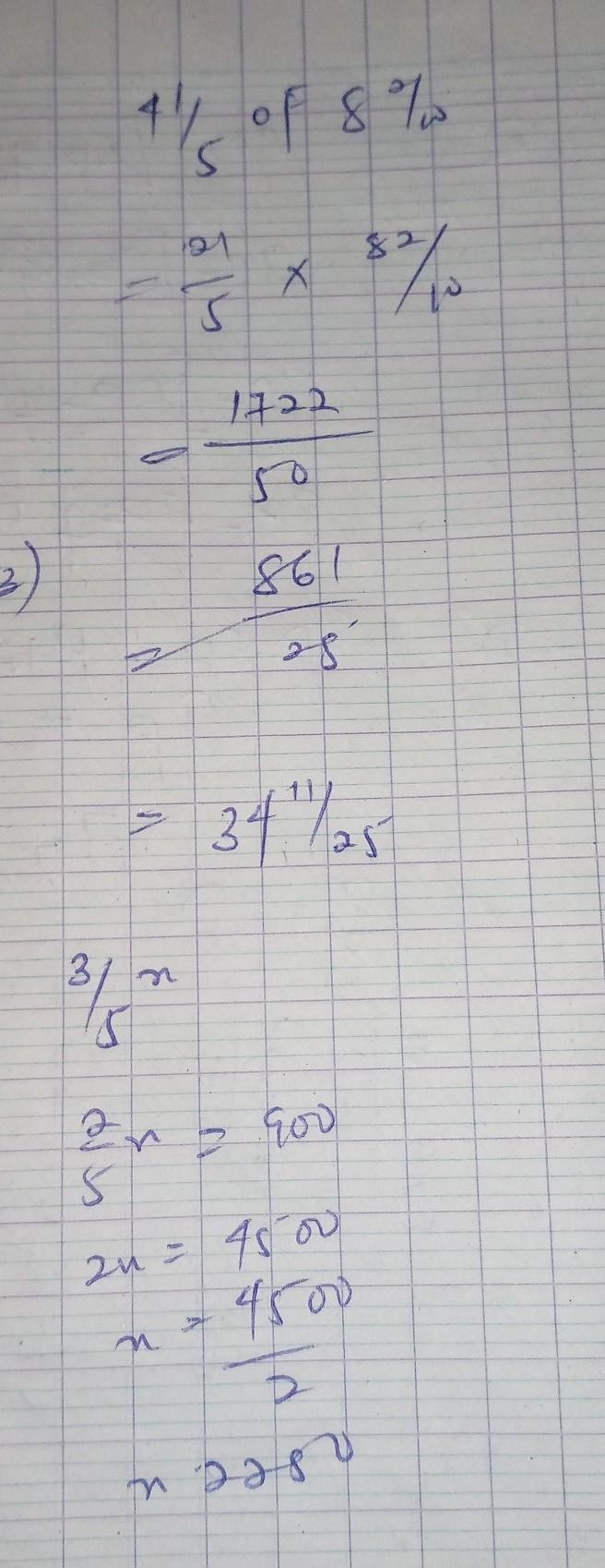 Help pls 1) 4 1/5 of 8 2/10 is what number ? 2) At the end of the day, only 3/5 of-example-1