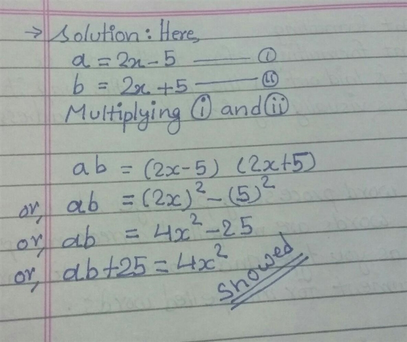 If a=(2x-5) and b=(2x+5),show that ab+25 -------- =x square 4​-example-1