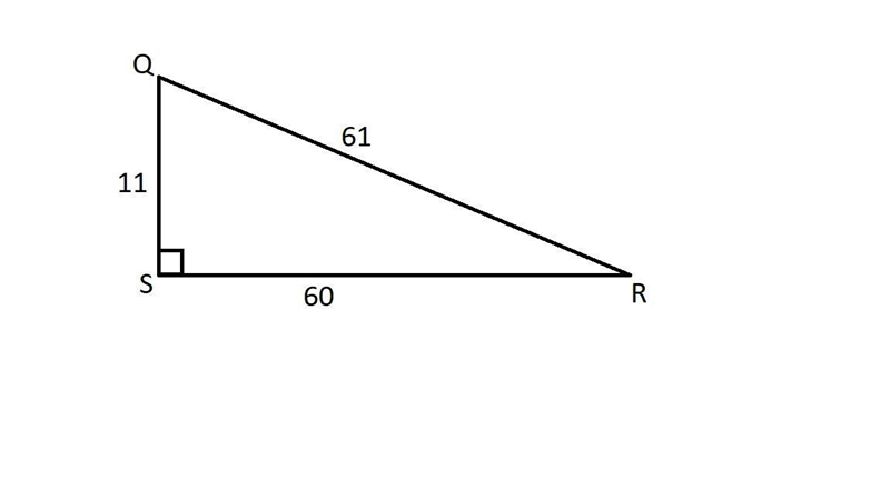 In ΔQRS, the measure of ∠S=90°, QS = 11, SR = 60, and RQ = 61. What is the value of-example-1