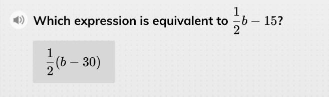 Which expression is equivalent to 1/2b-15? A) 1/2(b-30) B) -1/2(b-30) C) 1/2(b+30) D-example-1