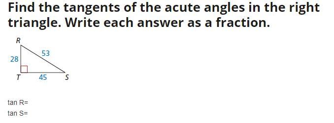 Find the tangents of the acute angles in the right triangle. Write each answer as-example-1