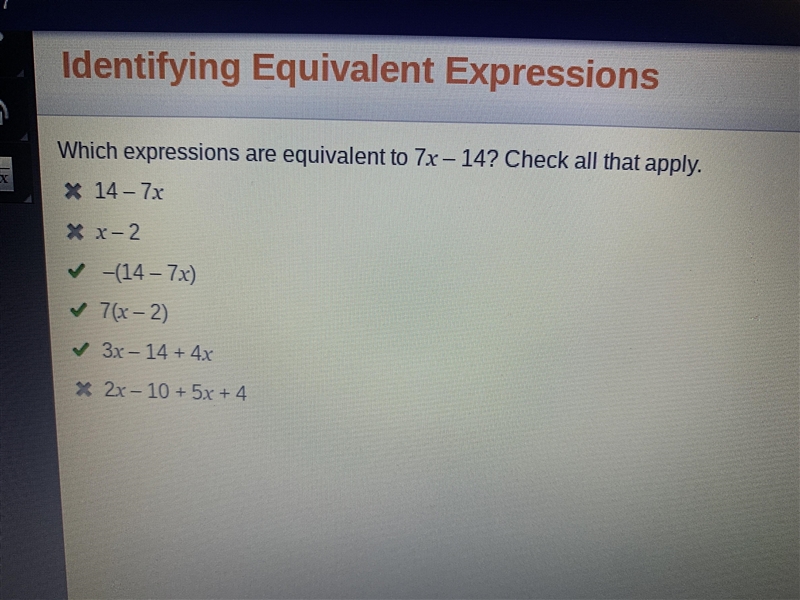 Which expressions are equivalent to 7x - 14? Check all that apply. □ 14 - 7x □x-2 □-(14 - 7x-example-1