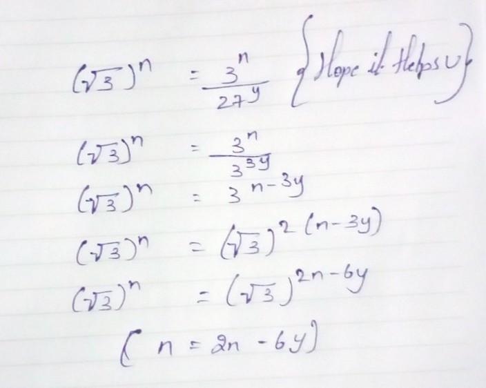 Given that (√3)^n = 3^x/27^y^1 express n in terms of x and y.​-example-1