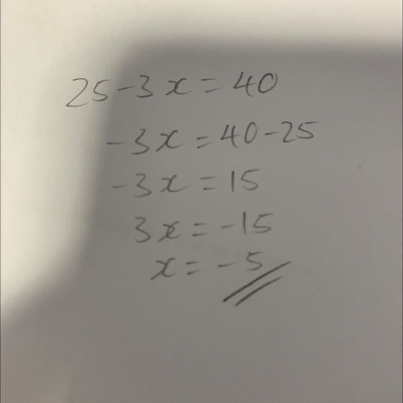 Solve the equation. 25-3x=40 what does x equal?-example-1