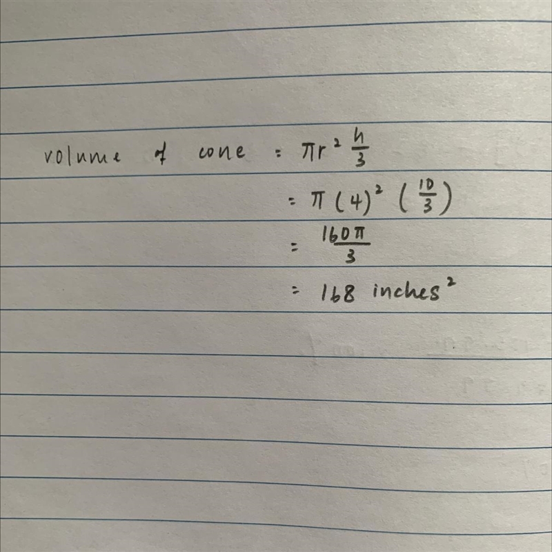 The height of a cone is 10 inches and the radius of the cone is 4 inches. What is-example-1