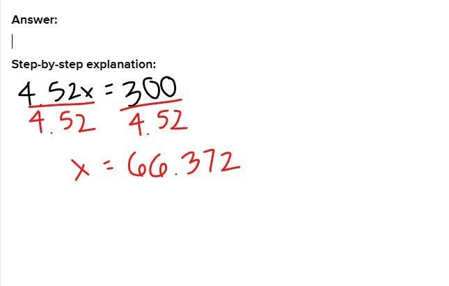 Explain 5) Solve 4.52x = 300. Round your answer to the nearest thousandth.-example-1