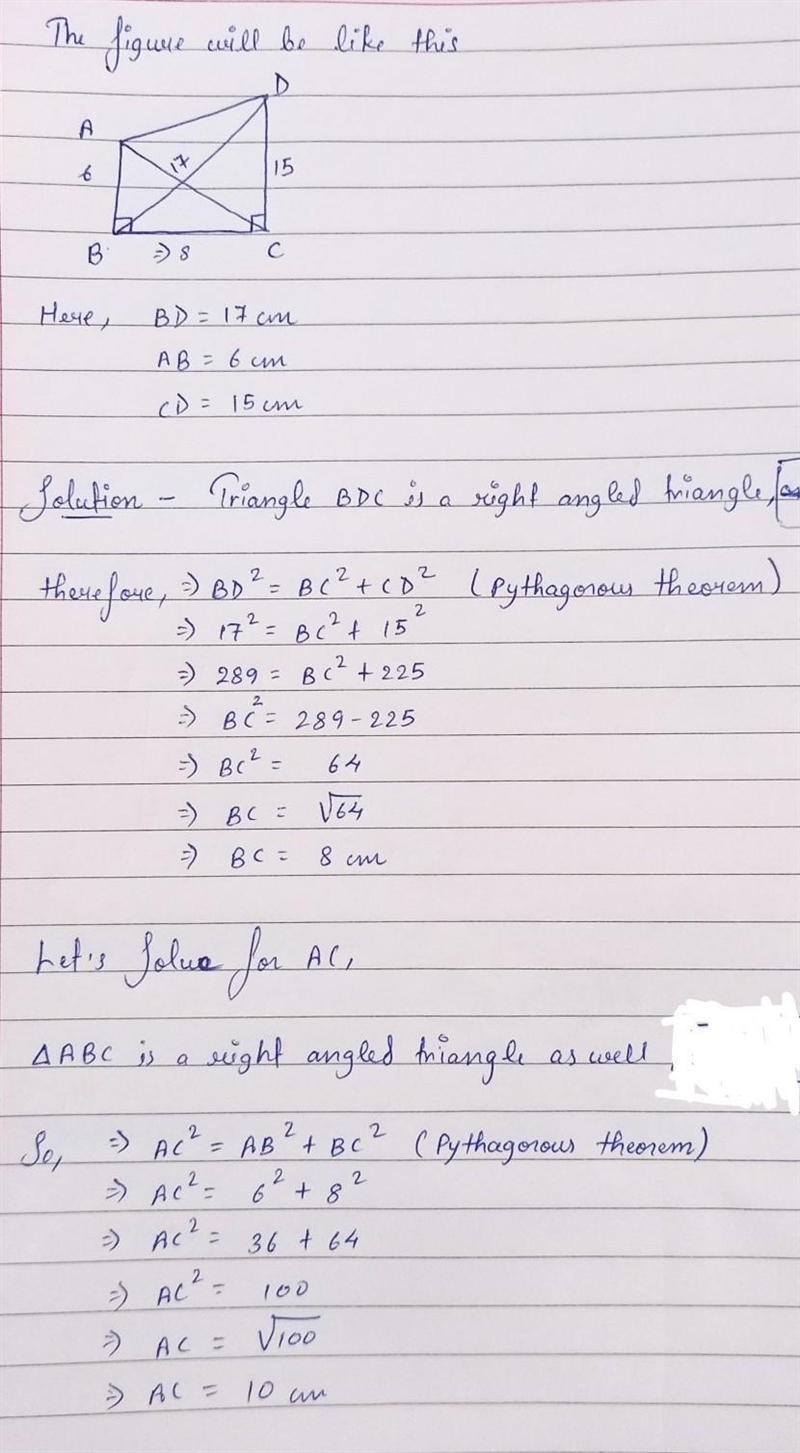 In the diagram,AB= 6 cm, BD= 17 cm, CD= 15 cm, ABC= BCD= 90°. Find the lengths of-example-1