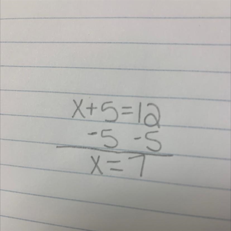 Solve the equation x + 5 = 12. Show and justify each step you take to solve the equation-example-1