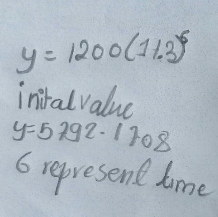 Y=1200(1+.3)⁶ whats the intial value what the growth rate. what does 6 represent ​-example-1