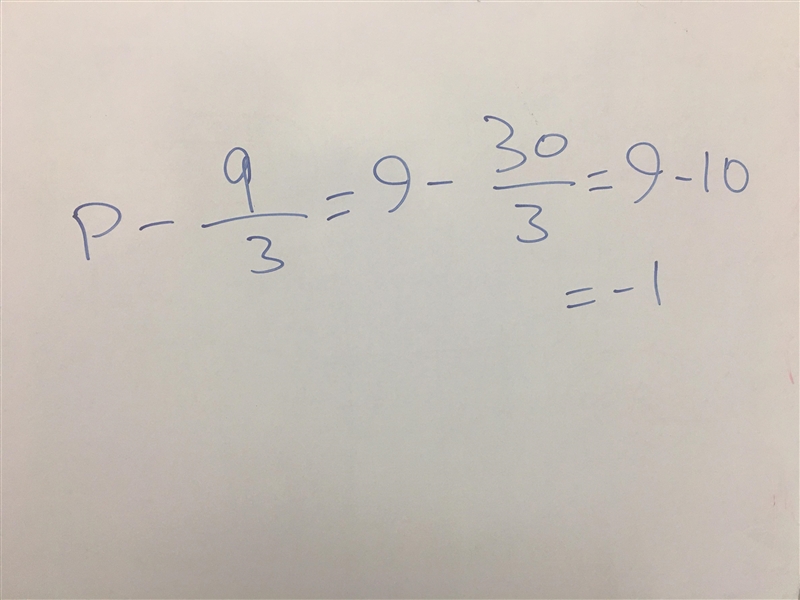 If p=9 and q=30, evaluate the following expression:p−q/3​-example-1