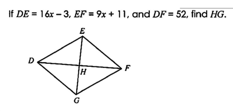 Properties of squares If DE = 16x - 3, EF = 9x + 11, and DF = 52, find HG.​-example-1