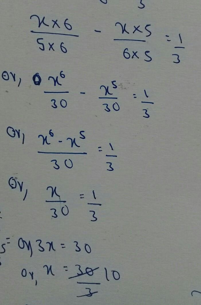 Solve for x. X/5-x/6=1/3 x = 10 x = 1/90 x = 1/10-example-1