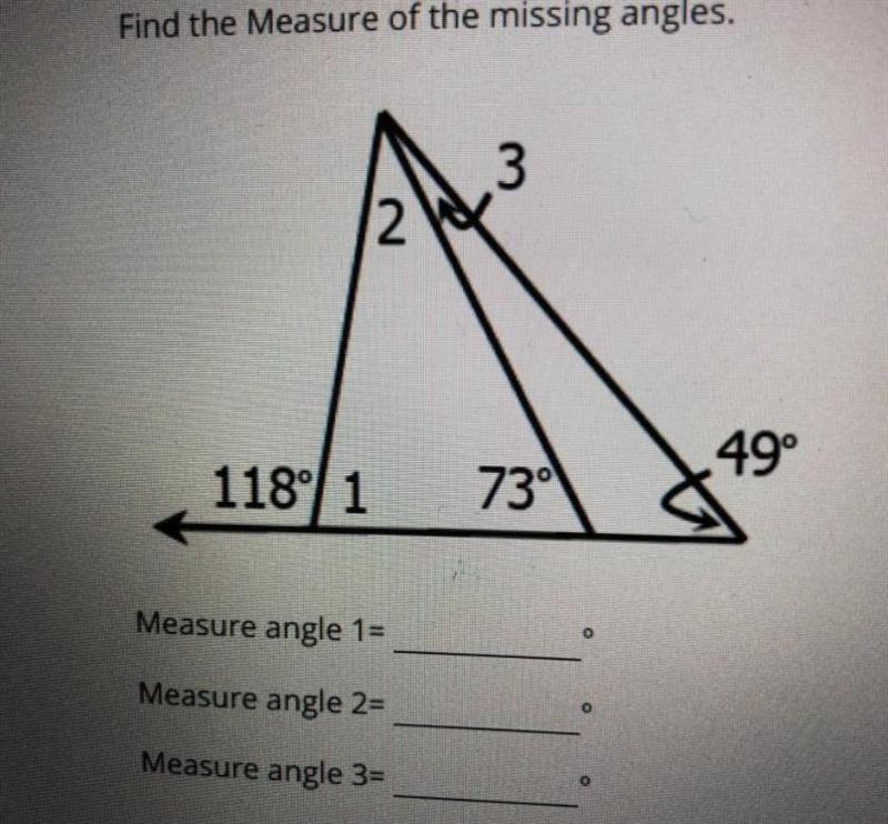 Find the Measure of the missing angles. 49° 118 73 Measure angle 1 = Measure angle-example-1