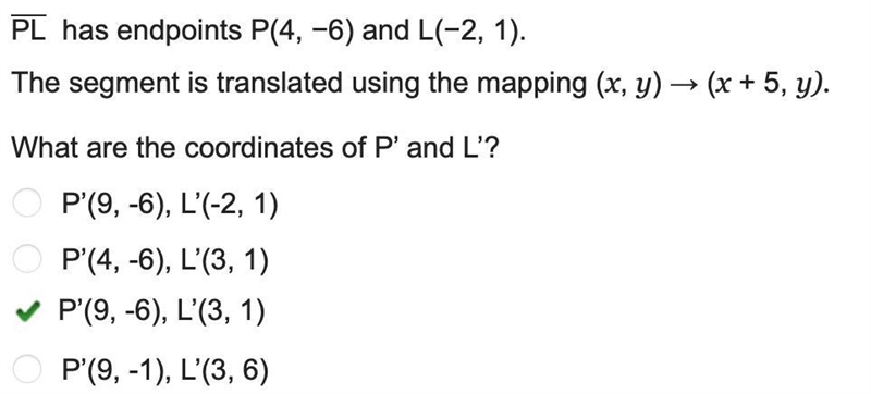 PL has endpoints P(4, −6) and L(−2, 1). The segment is translated using the mapping-example-1