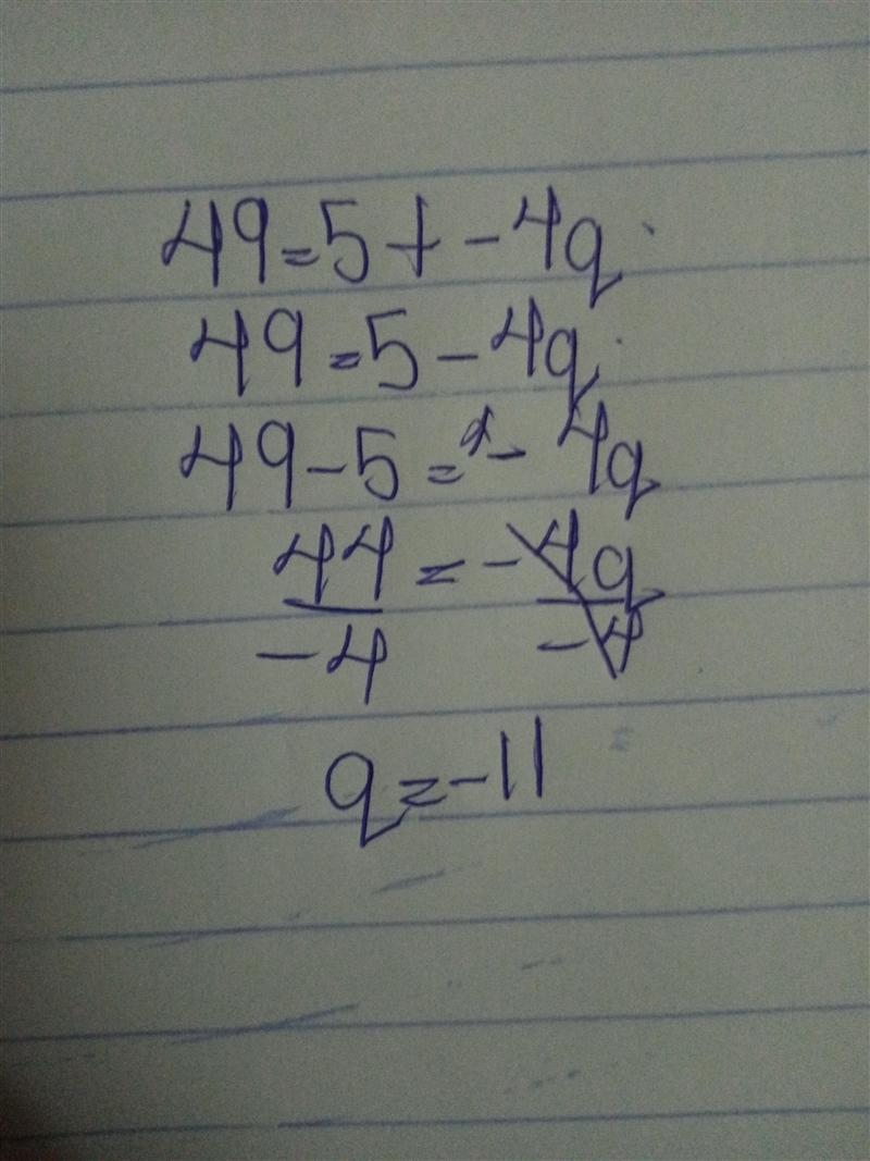 49 = 5 + –4q pleasehelpl!-example-1