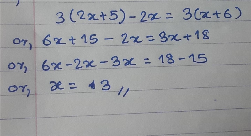 3(2x +5) - 2x= 3 (x +6) Plzzz Someone help me​-example-1