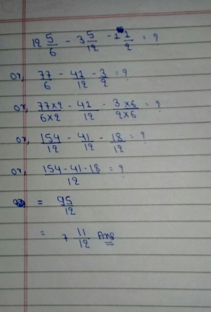 12 5/6 - 3 5/12 - 1 1/2 =??-example-1