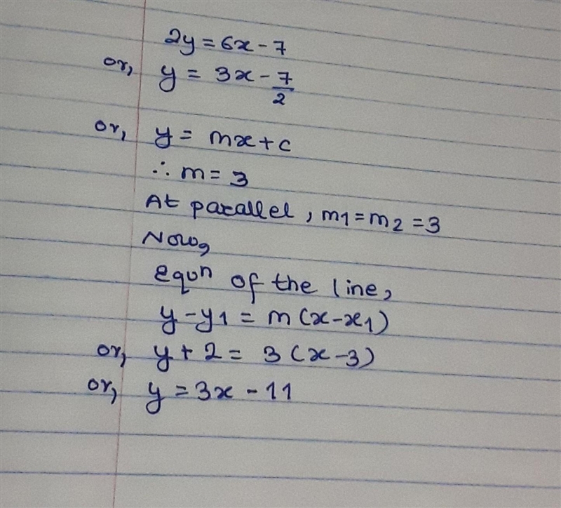 Write the equation of the line parallel to 2y=6x-7 that passes through the point (3,-2) I-example-1