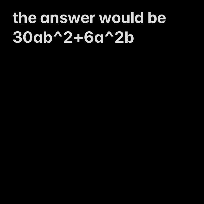 Find the product of 3ab (10b + 2a)​-example-1