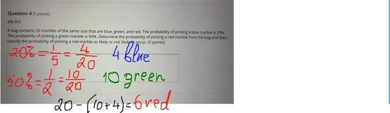 HELP ASAP!!!! due today Question 4 (5 points) (06.01) A bag contains 20 marbles of-example-1