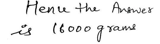 Which of the following is equivalent to 16 kilograms? 0.016 grams 0.16 grams 1600 grams-example-2