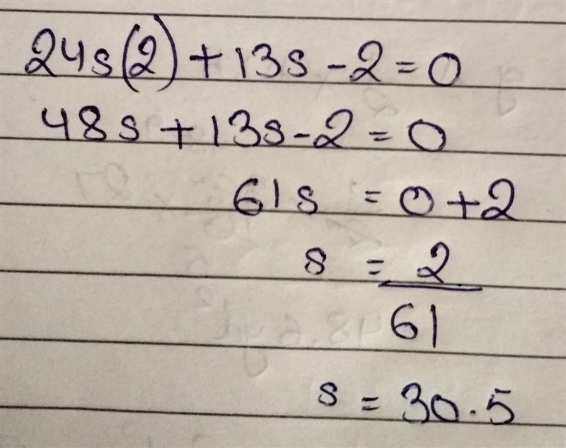 24s2+13s–2=0 solve for s-example-1