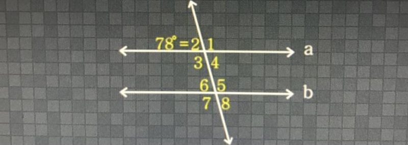 Line a is parallel to line b. If the measure of <2 is 78 , what is the measure-example-1