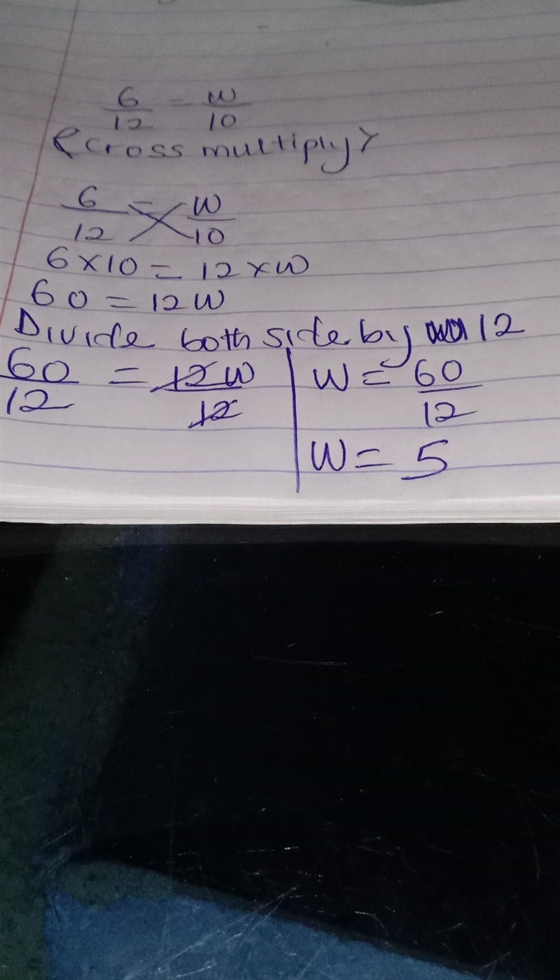 Solve for w 6/12= w/10 Simplify your answer as much as possible​-example-1