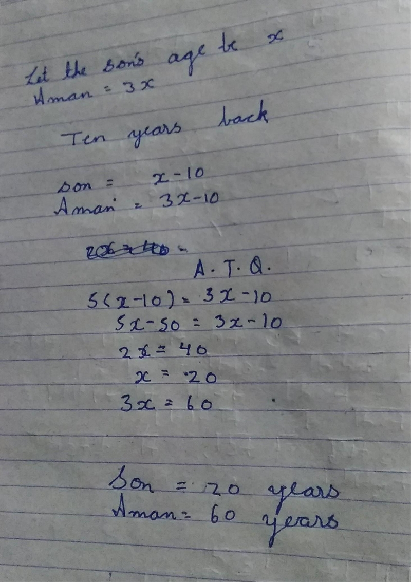 Amans age is three times his sons age.ten years ago he was five times his sons age-example-1