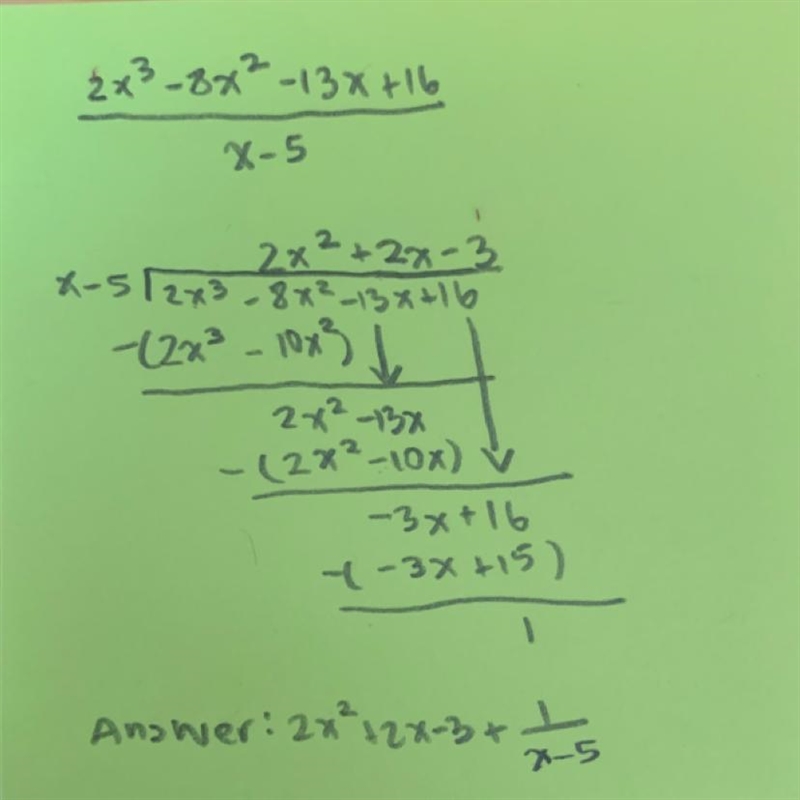 Please divide 2x^3 - 8x^2 - 13x + 16 by x - 5 with Polynomial Long Division and explain-example-1