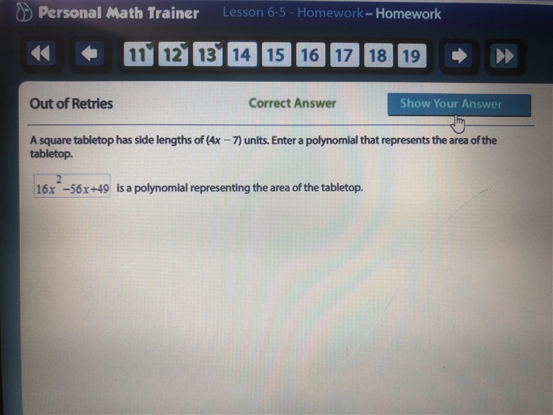 A square tabletop has side lengths of (2x − 7) units. Enter a polynomial that represents-example-1