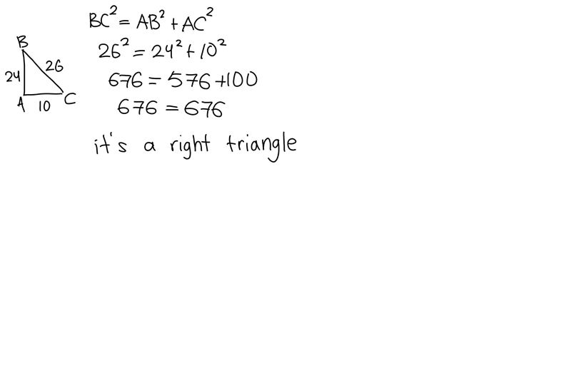 A triangle has sides of lengths 10 24 and 26 is it a right triangle explain what could-example-1