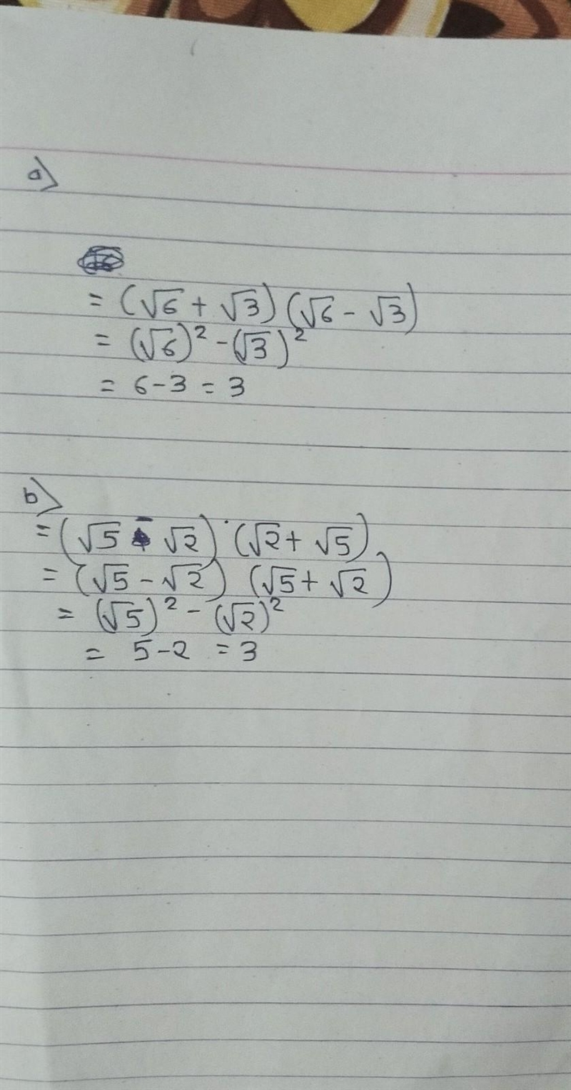 PLEASE ANSWER ASAP expand and simplify the following: a) (√6+√3)(√6-√3) b)(√5-√2)(√2+√5)-example-1