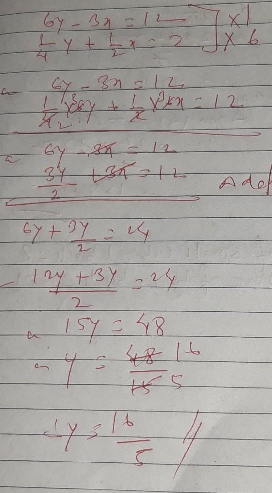 Solve for y *show your work * 6y - 3x = 12 1/2 x + 1/4 y = 2-example-1