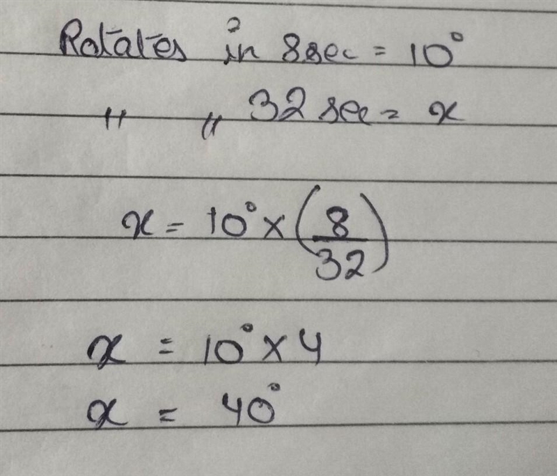 If a ball rotates 10 degrees in 8 seconds, how many degrees does it rotate in 32 seconds-example-1