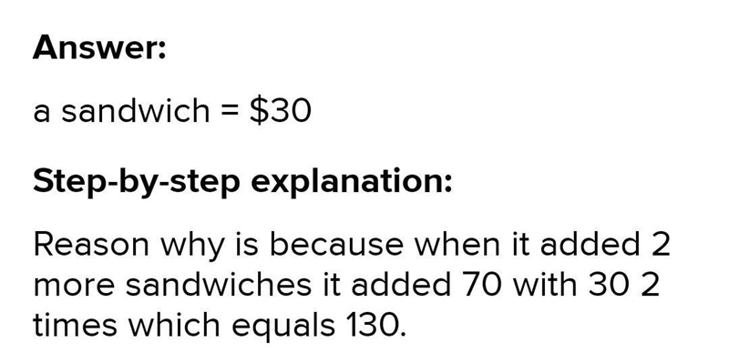 One juice and to sandwiches cost $70.00. One juice and four sandwiches cost $130.00. What-example-1