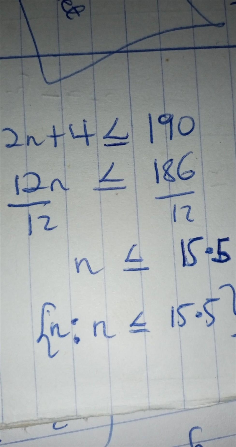 the sum of 12 times a number, n, and 4 is no more than 190. What are all the possible-example-1