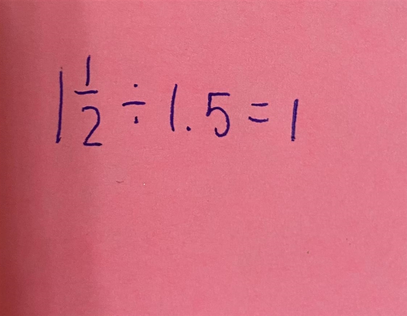 1 1/2 divided by what equals 1-example-1