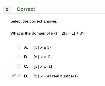 Select the correct answer. What is the domain of f(x) = 2|x − 1| + 3? A.  x ≥ 3 B-example-1