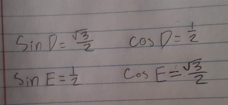 PLEASE HELP!!! Find sin D, sin E, cos D, and cos E. Write each answer as a fraction-example-1