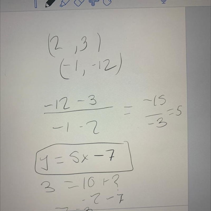 Helpppp!!! Write an equation of the line through (2, 3) and (-1, -12) in slope intercept-example-1