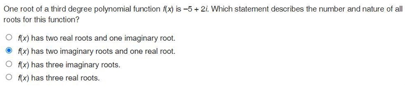 One root of a third degree polynomial function f(x) is –5 + 2i. Which statement describes-example-1