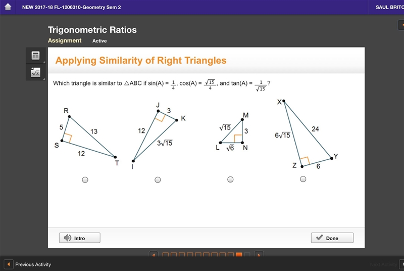 Which triangle is similar to △ABC if sin(A) = One-fourth, cos(A) = StartFraction StartRoot-example-1